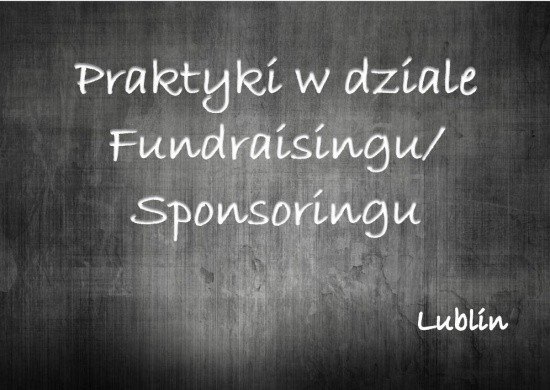 Praktyki w dziale Fundraisingu/Sponsoringu